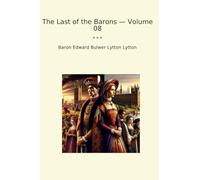 The Last of the Barons - Volume 08 (Classic Books)