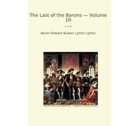 The Last of the Barons - Volume 10 (Classic Books)