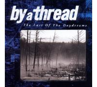 The Last of the Daydreams by By A Thread (1999-10-26)