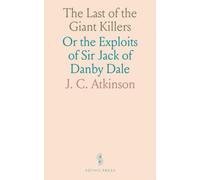 The Last of the Giant Killers: Or the Exploits of Sir Jack of Danby Dale