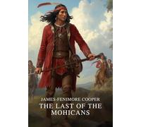 The Last of the Mohicans: A Narrative of 1757