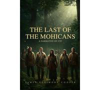 The Last of the Mohicans: A Narrative of 1757
