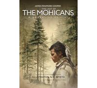 The Last of the Mohicans: A Narrative of 1757: with original Illustrated & Annotated