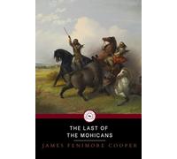 THE LAST OF THE MOHICANS: An American classic of historical fiction (Annotated)