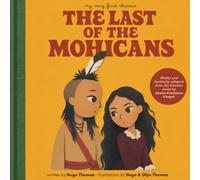 The Last of the Mohicans: James Fenimore Cooper's novel, faithfully adapted for children ages 4 to 7 (My Very First Classics)