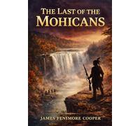 The Last of the Mohicans: Unabridged & Illustrated Book by James Fenimore Cooper