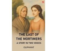The Last Of The MortimersA Story In Two Voices (Edition1)