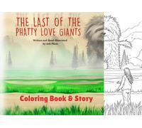 The Last of the Phatty Love Giants -The Coloring Book and Story: An Artistic Coloring Adventure of a Giant Dog, Nature, and Imagination
