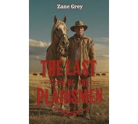 The Last of the Plainsmen: One Man's Quest to Save the Vanishing Wilderness of the American West