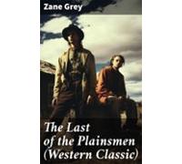 The Last Of The Plainsmen (western Classic) (ebook)