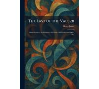 The Last of the Valerii: Master Eustace, the Romance of Certain Old Clothes and Other Tales