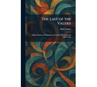 The Last of the Valerii: Master Eustace, the Romance of Certain Old Clothes and Other Tales