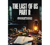 The Last Of Us Part 2 Cookbook: A Legendary Book For Anyone Who Loves Cooking Last Of Us Recipes To Discover And Relax.