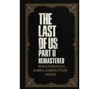 The Last of Us Part II Remastered Walkthrough & 100% Completion Guide