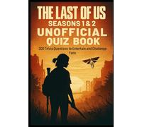 The Last of Us Seasons 1 & 2 Unofficial Quiz Book: 300 Trivia Questions to Entertain & Challenge Fans (Cool Quiz Books)