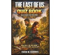 The Last of Us Unofficial Quiz Book: The Ultimate Fan Challenge - How Well Do You Know the World of Joel and Ellie? (Including Part 1 and Part 2) (Trivia Challenges)