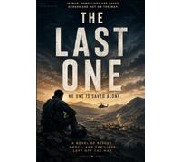 The Last One: A Novel of Rescue, Mercy, and the Lives Left Off the Map