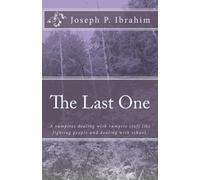 The Last One: A vampires dealing with vampire stuff like fighting people and dealing with school.: Volume 1