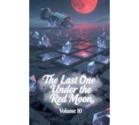 The Last One Under the Red Moon, Volume 10