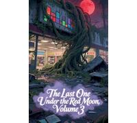 The Last One Under the Red Moon, Volume 3