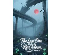 The Last One Under the Red Moon, Volume 4