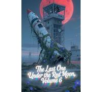 The Last One Under the Red Moon, Volume 6