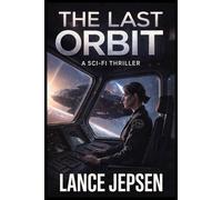 THE LAST ORBIT: A Sci-Fi Thriller of Erased Lives and Corporate Control