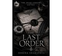 The Last Order: A Dark Gothic Fantasy of Undead Soldiers, Living Commands, and a War That Refuses to End: 3 (The Dead Ledger)