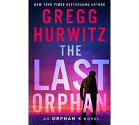 The Last Orphan: An Orphan X Novel: 8 (The Orphan X, 8)