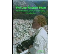 The Last Oxygen Town: Under the dome, clean air is not mercy. It is selection.