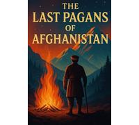 The Last Pagans of Afghanistan