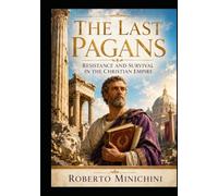 The Last Pagans: Resistance and Survival in the Christian Empire