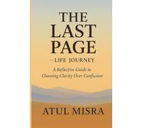The Last Page - Life Journey: A Reflective Guide to Choosing Clarity Over Confusion