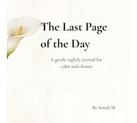 The Last page of the Day: A gentle nightly journal for calm and closure