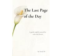 The Last page of the Day: A gentle nightly journal for calm and closure
