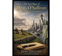 The Last Pages of Denis O'Sullivan: Rebels, Soldiers and Irishmen