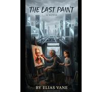 The Last Paint: A Novel of Resistance and Rebirth