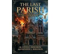 The Last Parish: A Catholic Thriller of Spiritual Warfare and Redemption
