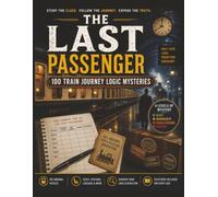The Last Passenger: 100 Train Journey Logic Mysteries- Four Levels Of Mystery From Easy To Expert. 8.5 x 11 Inches 200+ Pages. Use Logic & Deduction ... Screen Free Entertainment.