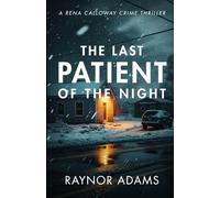 The Last Patient Of The Night: A Rena Calloway Crime Thriller