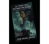 The Last Patient's Thesis | La tesis del último paciente | Die These des letzten Patienten: A Psychological Thriller in Three Languages: English, Spanish & German