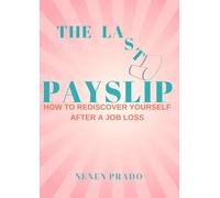 The Last Payslip: How To Rediscover Yourself After a Job Loss