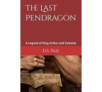 The Last Pendragon: A Legend of King Arthur and Camelot