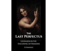 The Last Perfectus: Leonardo da Vinci and the Encoding of Paradise