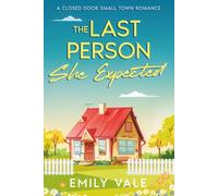 The Last Person She Expected: A Closed Door Small Town Romance (Love in Fortuna Creek Valley)