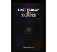 The Last Person She Trusted: A Psychological Thriller of Identity, Survival, And The Women Who Stopped Running