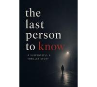 The last person to know : A suspenseful & thriller story