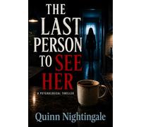 The Last Person to See Her: A Psychological Thriller (The Noticing Series)