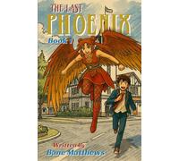 The Last Phoenix: Book 1: Identify-Forward, Emotionally Charged, YA Fantasy about Legacy, Transformation and Choosing Yourself