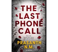 THE LAST PHONE CALL: A Gripping Psychological Crime Thriller Featuring a Serial Killer, Deadly Countdown, Missing Victims, Twisting Secrets, and a Detective Racing Against Time.